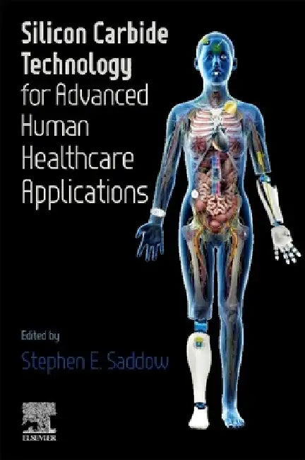 Silicon Carbide Technology for Advanced Human Healthcare Applications by Stephen E. Saddow