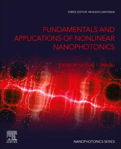 Fundamentals and Applications of Nonlinear Nanophotonics by Nicolae C. Panoiu
