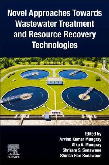 Novel Approaches Towards Wastewater Treatment and Resource Recovery Technologies by Arvind Kumar Mungray