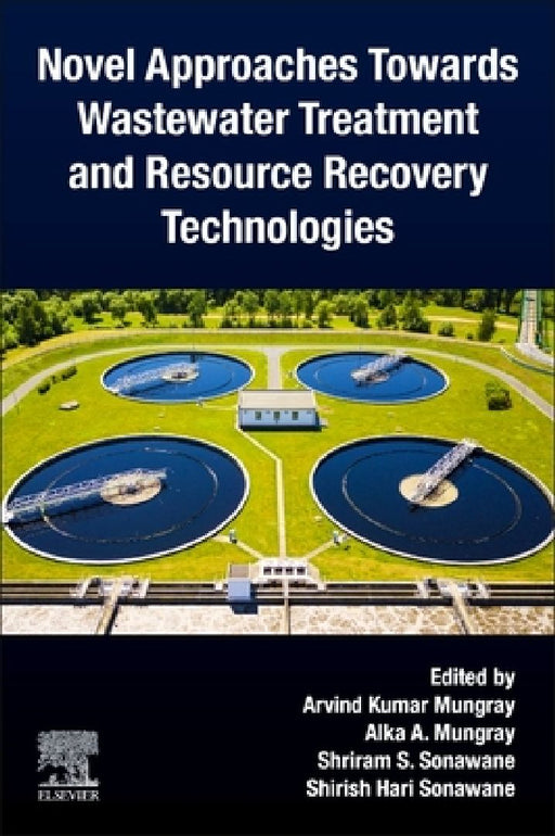 Novel Approaches Towards Wastewater Treatment and Resource Recovery Technologies by Arvind Kumar Mungray