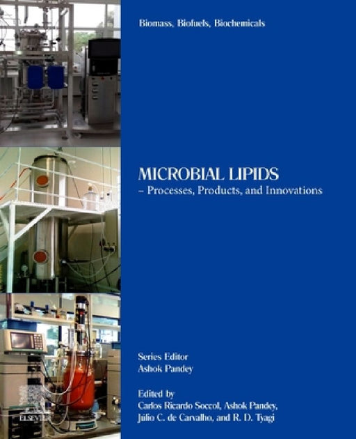 Biomass, Biofuels, Biochemicals: Microbial Lipids - Processes, Products, and Innovations by Carlos Ricardo Soccol