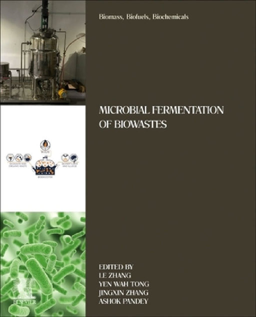 Biomass, Biofuels, Biochemicals: Microbial Fermentation of Biowastes by Le Zhang