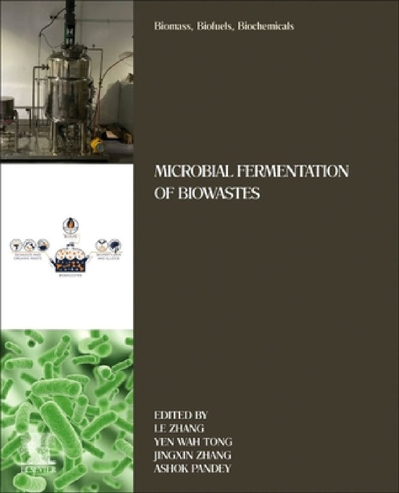 Biomass, Biofuels, Biochemicals: Microbial Fermentation of Biowastes by Le Zhang