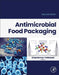 Antimicrobial Food Packaging by Jorge Barros-Velazquez