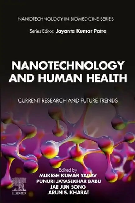 Nanotechnology and Human Health: Current Research and Future Trends by Mukesh Kumar Yadav