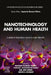 Nanotechnology and Human Health: Current Research and Future Trends by Mukesh Kumar Yadav