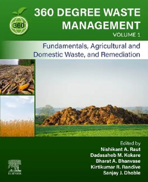 360-Degree Waste Management, Fundamentals, Agricultural and Domestic Waste, and Remediation by Nishikant A. Raut