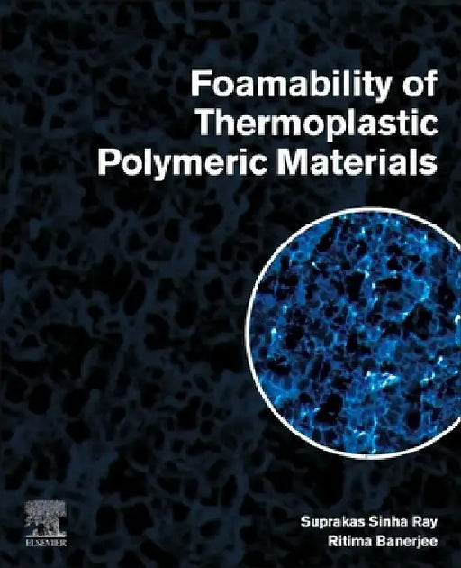 Foamability of Thermoplastic Polymeric Materials by Suprakas Sinha Ray