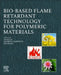 Bio-based Flame-Retardant Technology for Polymeric Materials by Yuan Hu