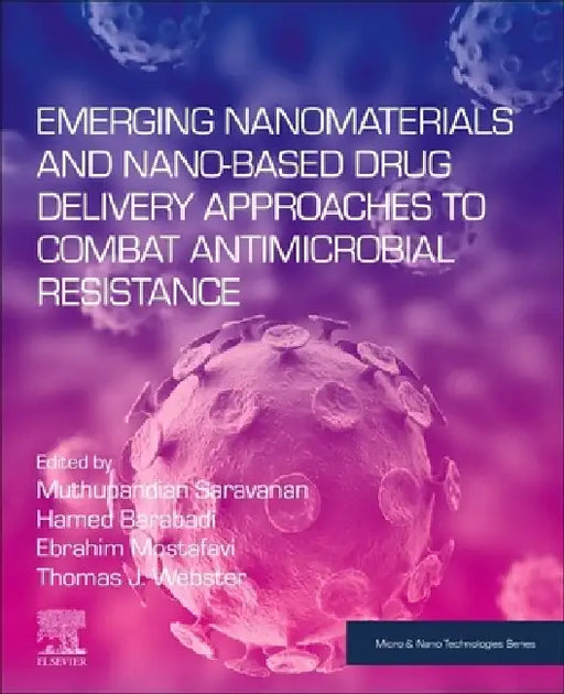 Emerging Nanomaterials and Nano-based Drug Delivery Approaches to Combat Antimicrobial Resistance by Muthupandian Saravanan
