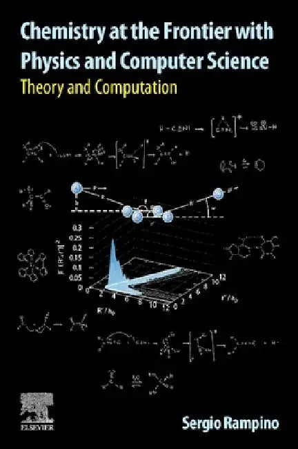 Chemistry at the Frontier with Physics and Computer Science: Theory and Computation by Sergio Rampino