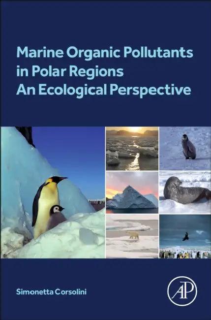 Marine Organic Pollutants in Polar Regions: An Ecological Perspective by Simonetta Corsolini