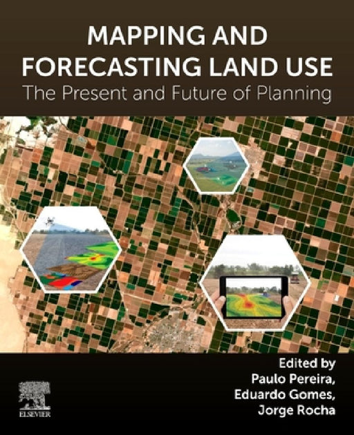 Mapping and Forecasting Land Use: The Present and Future of Planning by Paulo Pereira