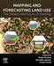 Mapping and Forecasting Land Use: The Present and Future of Planning by Paulo Pereira