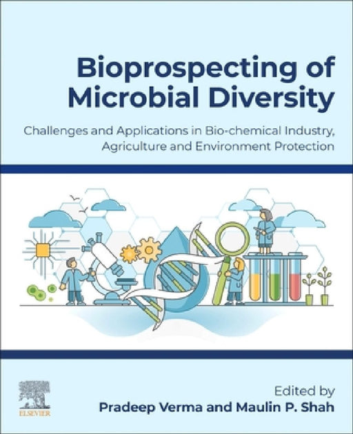 Bioprospecting of Microbial Diversity: Challenges and Applications in Biochemical Industry, Agriculture and Environment Protection by Pradeep Verma