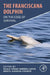 The Franciscana Dolphin: On the Edge of Survival by Paulo Cesar Simoes-Lopes