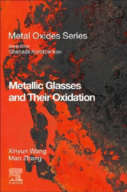 Metallic Glasses and Their Oxidation by Xinyun Wang