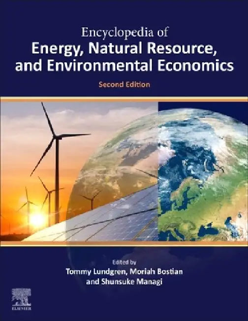Encyclopedia of Energy, Natural Resource, and Environmental Economics by Lundgren, Bostian , Managi
