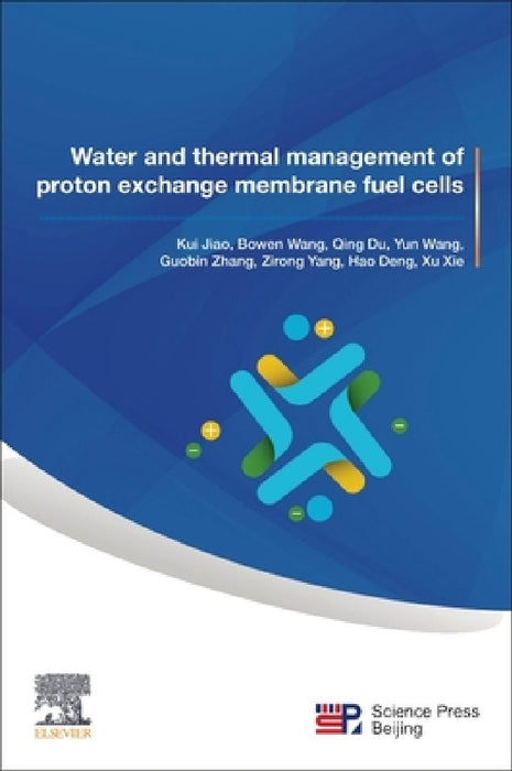 Water and Thermal Management of Proton Exchange Membrane Fuel Cells by Kui Jiao
