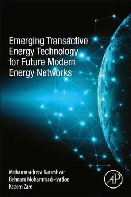 Emerging Transactive Energy Technology for Future Modern Energy Networks by Mohammadreza Daneshvar