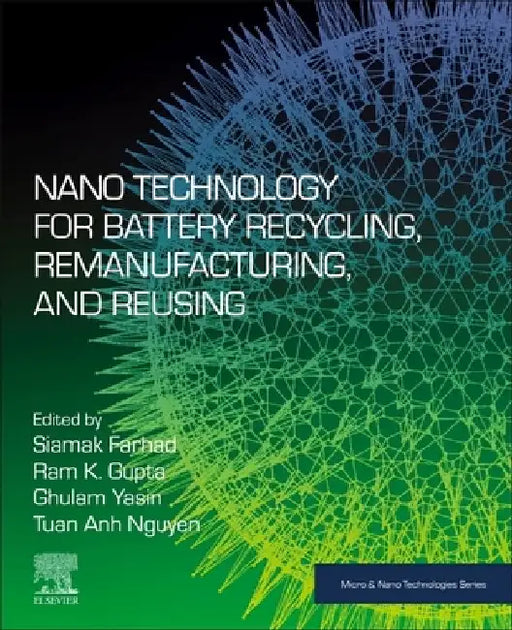 Nano Technology for Battery Recycling, Remanufacturing, and Reusing by Siamak Farhad