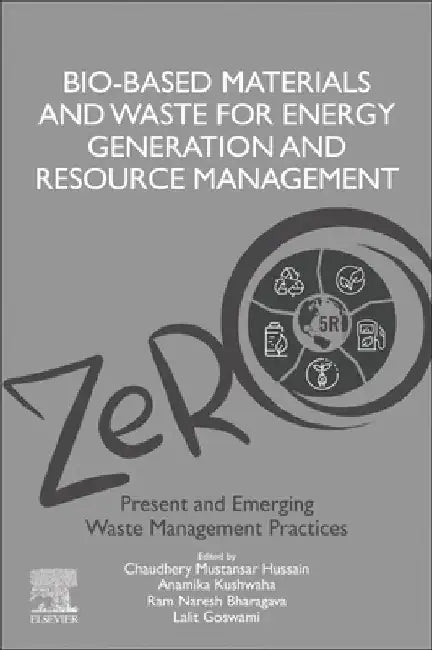 Bio-Based Materials and Waste for Energy Generation and Resource Management: Volume 5 of Advanced Zero Waste Tools: Present and Emerging Waste Managem by Chaudhery Mustansar Hussain