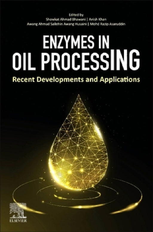 Enzymes in Oil Processing: Recent Developments and Applications by Showkat Ahmad Bhawani