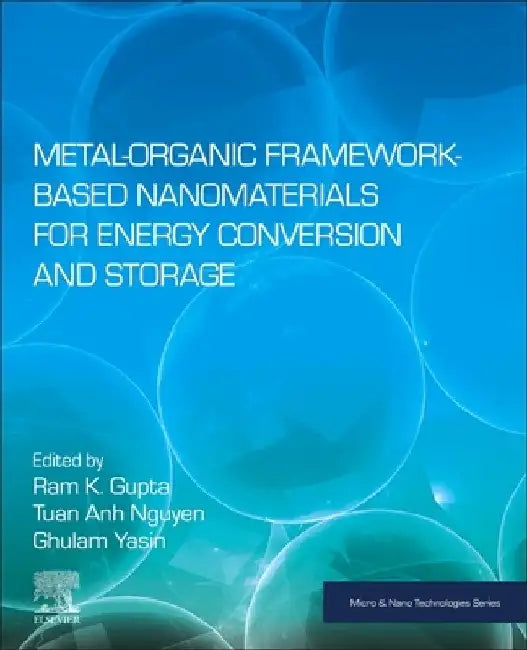 Metal-Organic Framework-Based Nanomaterials for Energy Conversion and Storage by Ram K. Gupta