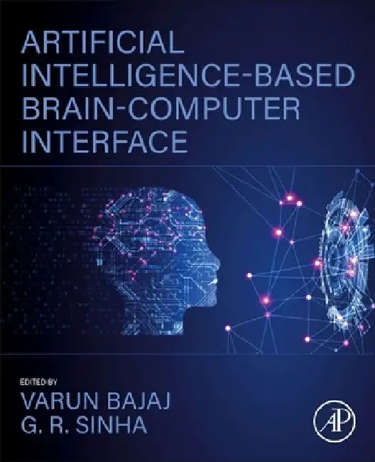 Artificial Intelligence-Based Brain-Computer Interface by Varun Bajaj