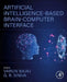 Artificial Intelligence-Based Brain-Computer Interface by Varun Bajaj