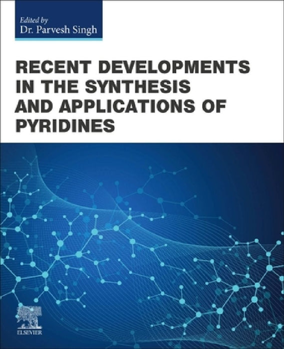 Recent Developments in the Synthesis and Applications of Pyridines by Parvesh Singh