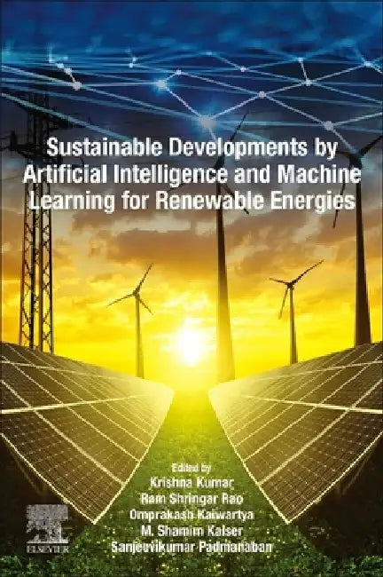 Sustainable Developments by Artificial Intelligence and Machine Learning for Renewable Energies by Krishna Kumar