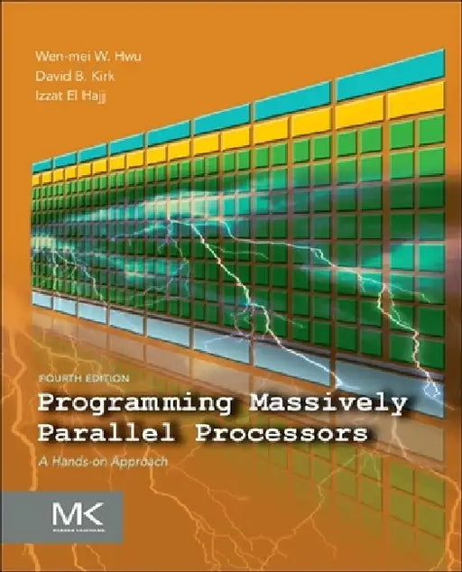 Programming Massively Parallel Processors: A Hands-on Approach by Wen-Mei W. Hwu