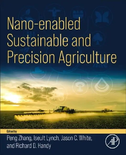 Nano-Enabled Sustainable and Precision Agriculture by Peng Zhang