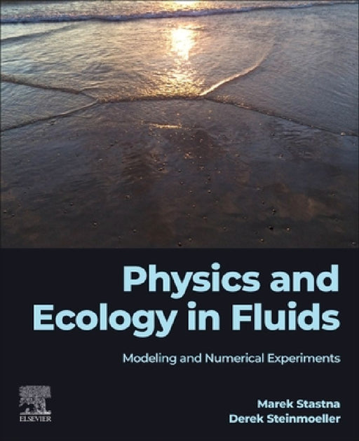 Physics and Ecology in Fluids: Modeling and Numerical Experiments by Marek Stastna
