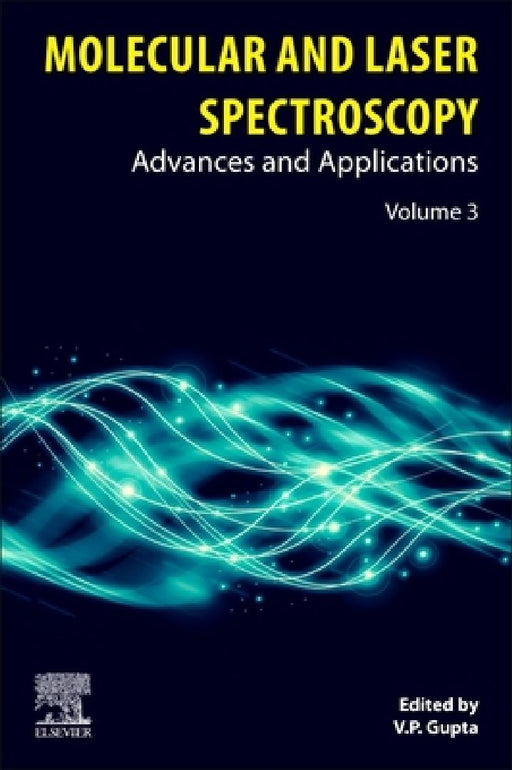 Molecular and Laser Spectroscopy: Advances and Applications by V. P. Gupta