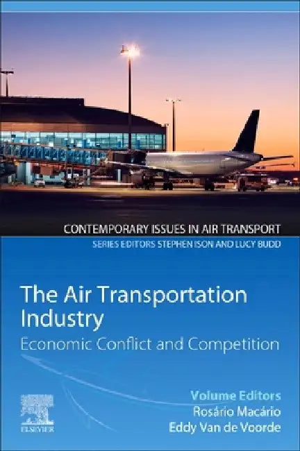 The Air Transportation Industry: Economic Conflict and Competition by Rosario Macario