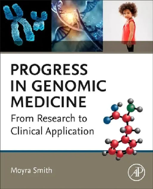 Progress in Genomic Medicine: From Research to Clinical Application by Moyra Smith