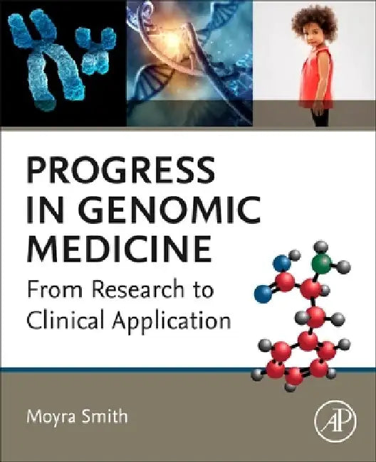 Progress in Genomic Medicine: From Research to Clinical Application by Moyra Smith
