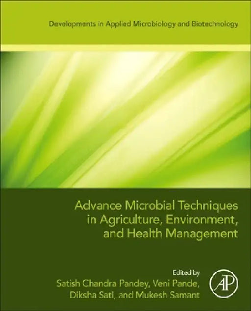 Advanced Microbial Techniques in Agriculture, Environment, and Health Management by Satish Chandra Pandey