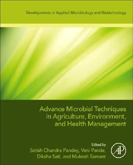 Advanced Microbial Techniques in Agriculture, Environment, and Health Management by Satish Chandra Pandey