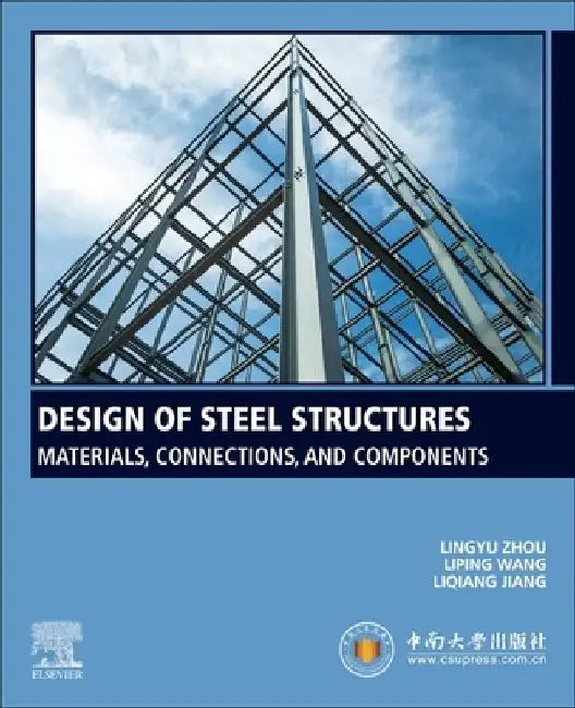 Design of Steel Structures: Materials, Connections, and Components by Lingyu Zhou