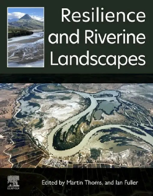 Resilience and Riverine Landscapes by Martin Thoms