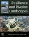 Resilience and Riverine Landscapes by Martin Thoms