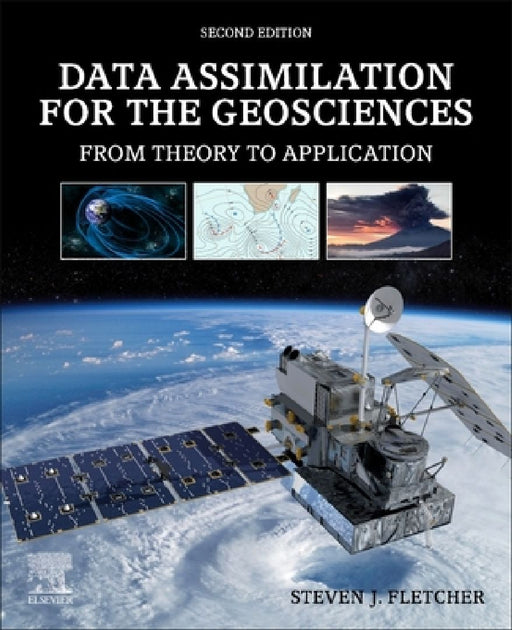Data Assimilation for the Geosciences: From Theory to Application by Steven J. Fletcher