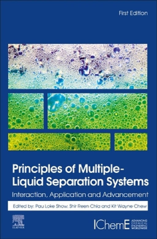 Principles of Multiple-Liquid Separation Systems: Interaction, Application and Advancement by Kit Wayne Chew