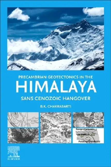 Precambrian Geotectonics in the Himalaya by B. K. Chakrabarti