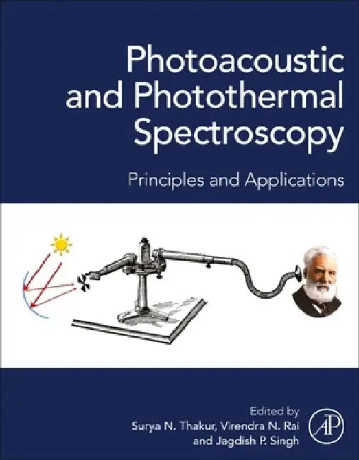 Photoacoustic and Photothermal Spectroscopy: Principles and Applications by Surya N. Thakur