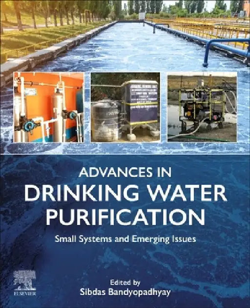 Advances in Drinking Water Purification: Small Systems and Emerging Issues by Sibdas Bandyopadhyay