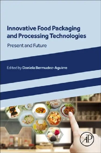 Innovative Food Packaging and Processing Technologies: Present and Future by Daniela Bermudez-Aguirre